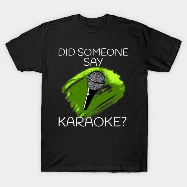 Did Someone Say Karaoke T-Shirt by Crazy Shirts